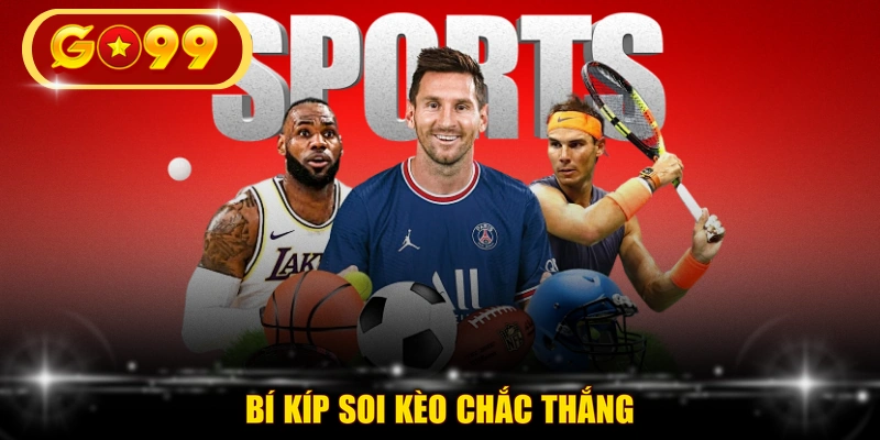 Bí kíp soi kèo chắc thắng