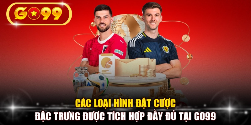 Các loại hình đặt cược đặc trưng được tích hợp đầy đủ tại GO99