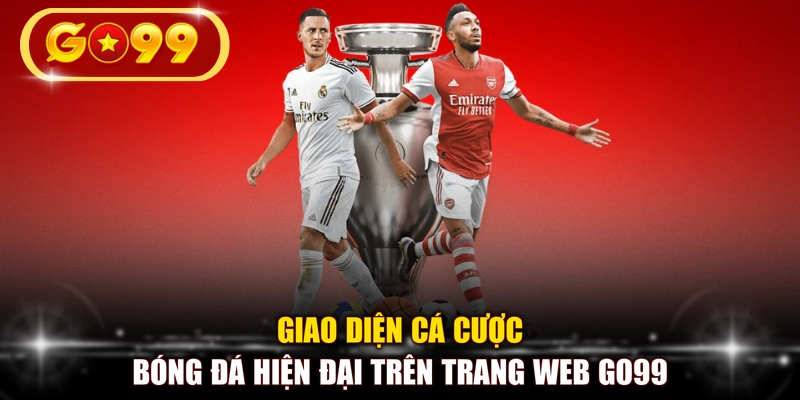 Giao diện cá cược bóng đá hiện đại trên trang web GO99