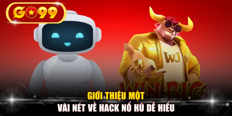 Giới thiệu một vài nét về hack nổ hũ dễ hiểu