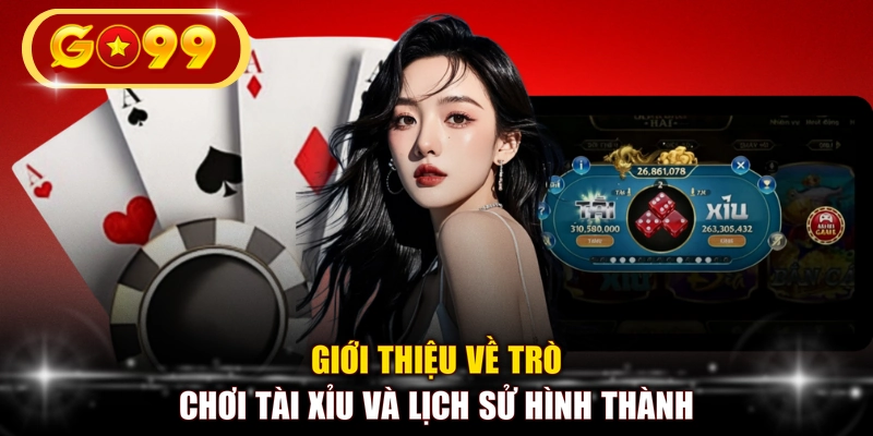 Giới thiệu về trò chơi tài xỉu và lịch sử hình thành