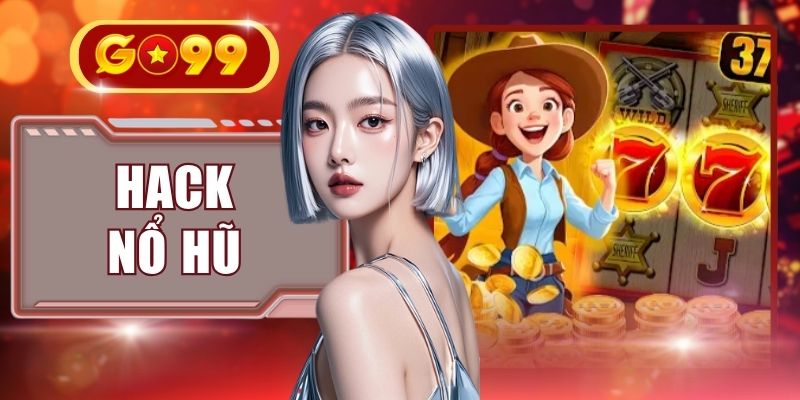 Hack Nổ Hũ