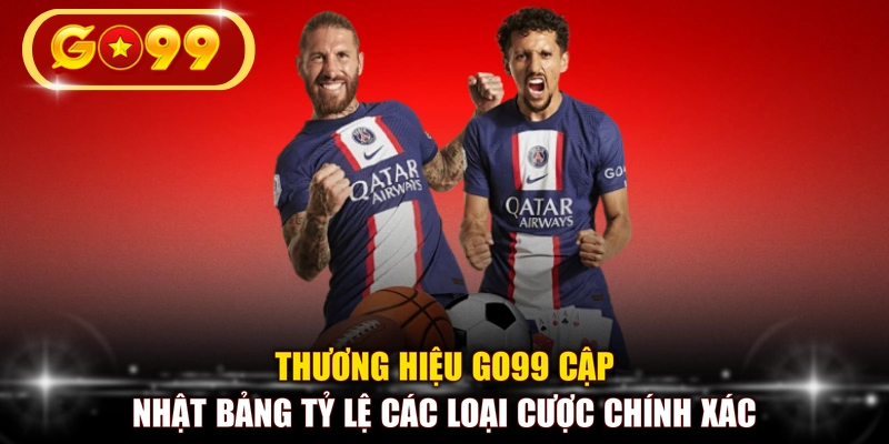 Thương hiệu GO99 cập nhật bảng tỷ lệ các loại cược chính xác